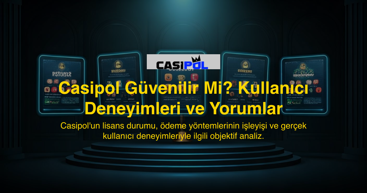 Casipol Güvenilir Mi? Kullanıcı Deneyimleri ve Yorumlar