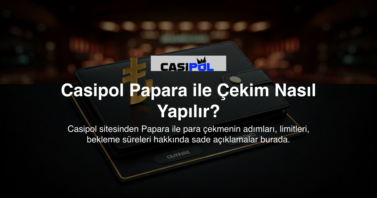 Casipol Papara ile Çekim Nasıl Yapılır?