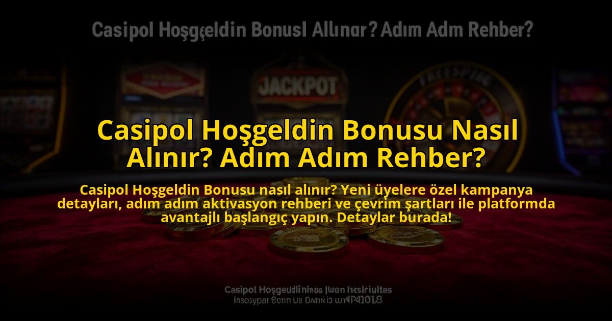 Casipol-Hosgeldin-Bonusu-Nasil-Alinir-Adim-Adim-Rehber-overlay-1773596031.jpg