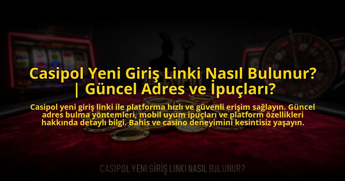 Casipol-Yeni-Giris-Linki-Nasil-Bulunur-Guncel-Adres-ve-Ipuclari-overlay-1772881378.jpg