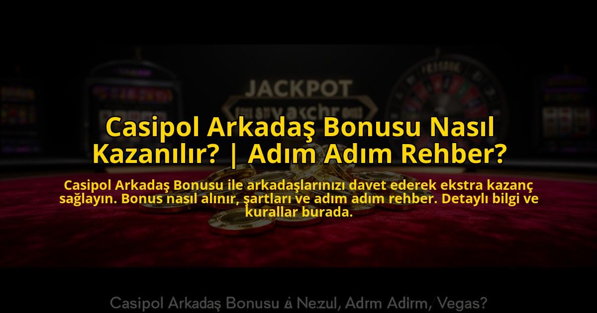 Casipol-Arkadas-Bonusu-Nasil-Kazanilir-Adim-Adim-Rehber-overlay-1776020721.jpg