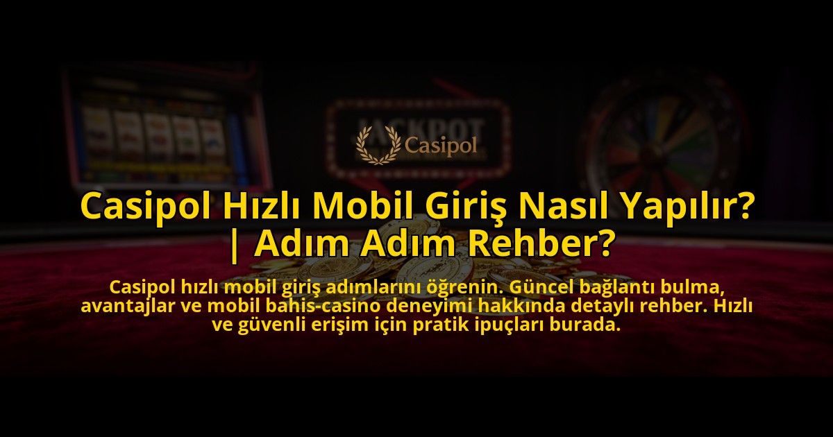 Casipol-Hizli-Mobil-Giris-Nasil-Yapilir-Adim-Adim-Rehber-overlay-1776640446.jpg