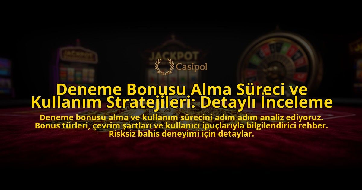 Deneme-Bonusu-Alma-Sureci-ve-Kullanim-Stratejileri-Detayli-Inceleme-overlay-1776700215.jpg